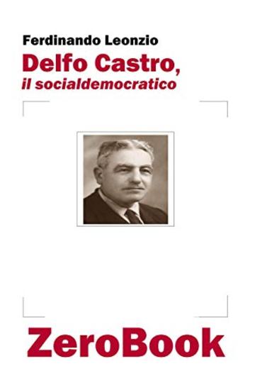 Delfo Castro, il socialdemocratico